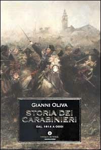 Storia dei carabinieri. Dal 1814 a oggi - Gianni Oliva - Libro Mondadori 2002, Oscar storia | Libraccio.it