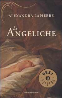 Le Angeliche. Piccoli vizi sotto il cielo di Roma - Alexandra Lapierre - Libro Mondadori 2002, Oscar bestsellers | Libraccio.it