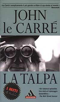 La talpa - John Le Carré - Libro Mondadori 2003, I miti | Libraccio.it