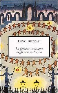 La famosa invasione degli orsi in Sicilia - Dino Buzzati - Libro Mondadori 2002, Oscar scrittori moderni | Libraccio.it