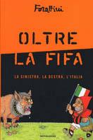 Oltre la FIFA - Giorgio Forattini - Libro Mondadori 2002, I libri di Giorgio Forattini | Libraccio.it