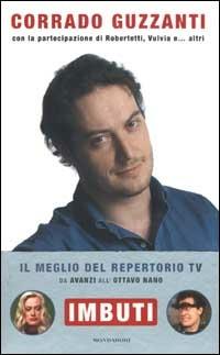 Imbuti. Con videocassetta - Corrado Guzzanti - Libro Mondadori 2002, Biblioteca umoristica Mondadori | Libraccio.it