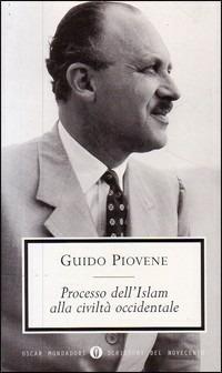Processo dell'Islam alla civiltà occidentale - Guido Piovene - Libro Mondadori 2001, Oscar scrittori moderni | Libraccio.it