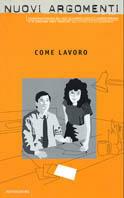 Nuovi argomenti. Vol. 18: Come lavoro.  - Libro Mondadori 2002, Nuovi argomenti | Libraccio.it