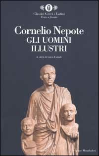 Gli uomini illustri. Testo latino a fronte - Cornelio Nepote - Libro Mondadori 2002, Oscar classici greci e latini | Libraccio.it