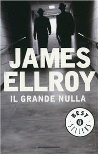Il grande nulla - James Ellroy - Libro Mondadori 2002, Oscar bestsellers | Libraccio.it