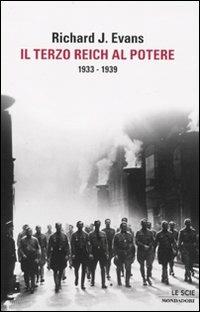 Il Terzo Reich al potere. 1933-1939 - Richard J. Evans - Libro Mondadori 2010, Le scie | Libraccio.it