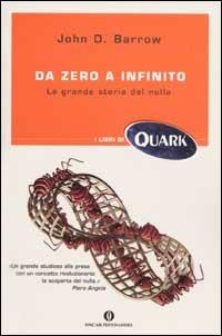 Da zero a infinito. La grande storia del nulla - John D. Barrow - Libro Mondadori 2002, Oscar Quark | Libraccio.it