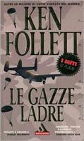 Le gazze ladre - Ken Follett - Libro Mondadori 2002, I miti | Libraccio.it