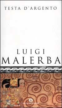 Testa d'argento - Luigi Malerba - Libro Mondadori 2003, Oscar scrittori moderni | Libraccio.it