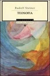 Teosofia. Introduzione alla conoscenza soprasensibile del mondo e del destino umano