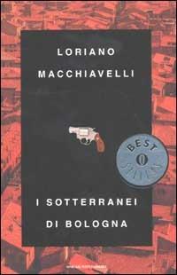 I sotterranei di Bologna - Loriano Macchiavelli - Libro Mondadori 2003, Oscar bestsellers | Libraccio.it