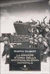 La grande storia della seconda guerra mondiale - Martin Gilbert - Libro Mondadori 2003, Oscar storia | Libraccio.it