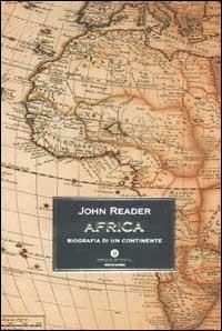 Africa. Biografia di un continente - John Reader - Libro Mondadori 2003, Oscar storia | Libraccio.it
