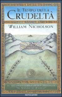 Il Tempo della Crudeltà. Il vento di fuoco - William Nicholson - Libro Mondadori 2003, Contemporanea | Libraccio.it