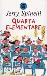 Quarta elementare - Jerry Spinelli - Libro Mondadori 2003, Junior -10 | Libraccio.it