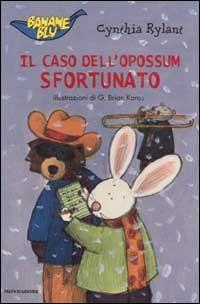 Il caso dell'opussum sfortunato - Cynthia Rylant - Libro Mondadori 2003, Banane blu | Libraccio.it