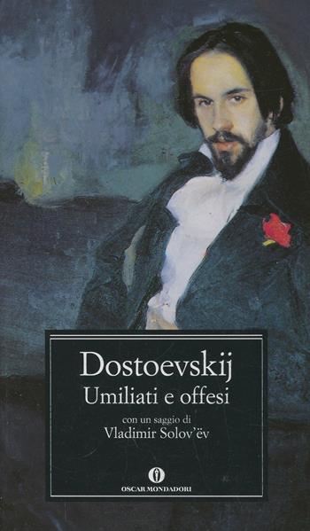 Umiliati e offesi - Fëdor Dostoevskij - Libro Mondadori 2003, Oscar classici | Libraccio.it