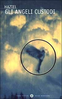 Gli angeli custodi - Haziel - Libro Mondadori 2003, Oscar nuovi misteri | Libraccio.it