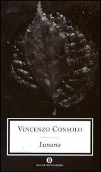 Lunaria - Vincenzo Consolo - Libro Mondadori 2003, Oscar scrittori moderni | Libraccio.it