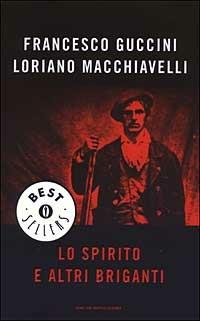 Lo spirito e altri briganti - Francesco Guccini, Loriano Macchiavelli - Libro Mondadori 2003, Oscar bestsellers | Libraccio.it