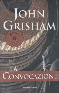 La convocazione - John Grisham - Libro Mondadori 2003, Oscar bestsellers | Libraccio.it