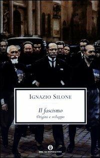 Il fascismo. Origini e sviluppo - Ignazio Silone - Libro Mondadori 2003, Oscar scrittori moderni | Libraccio.it