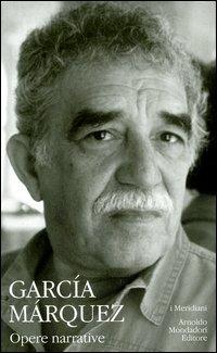 Opere narrative. Vol. 2 - Gabriel García Márquez - Libro Mondadori 2004, I Meridiani | Libraccio.it
