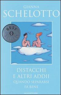 Distacchi e altri addii. Quando separarsi fa bene - Gianna Schelotto - Libro Mondadori 2003, Oscar bestsellers | Libraccio.it