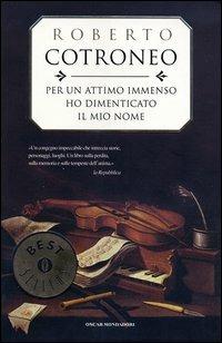 Per un attimo immenso ho dimenticato il mio nome - Roberto Cotroneo - Libro Mondadori 2003, Oscar bestsellers | Libraccio.it
