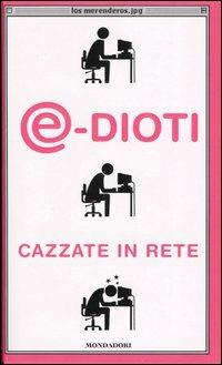 @-dioti. Cazzate in rete - Los Merenderos - Libro Mondadori 2003, Biblioteca umoristica Mondadori | Libraccio.it