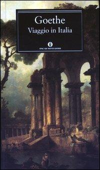 Viaggio in Italia - Johann Wolfgang Goethe - Libro Mondadori 1993, Oscar grandi classici | Libraccio.it