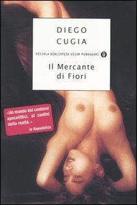 Il mercante di fiori - Diego Cugia - Libro Mondadori 2003, Piccola biblioteca oscar | Libraccio.it