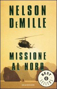 Missione al nord - Nelson DeMille - Libro Mondadori 2003, Oscar bestsellers | Libraccio.it