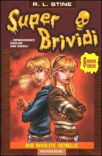 Due insolite gemelle - Robert L. Stine - Libro Mondadori 2004, Super brividi | Libraccio.it