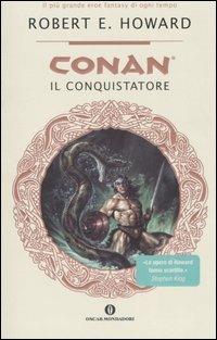 Conan il conquistatore - Robert E. Howard - Libro Mondadori 2004, Varia | Libraccio.it