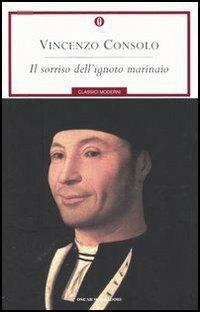 Il sorriso dell'ignoto marinaio - Vincenzo Consolo - Libro Mondadori 2004, Oscar classici moderni | Libraccio.it