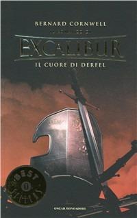Il cuore di Derfel. Excalibur. Vol. 2 - Bernard Cornwell - Libro Mondadori 2003, Oscar bestsellers | Libraccio.it