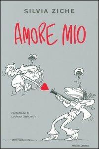 Amore mio - Silvia Ziche - Libro Mondadori 2004, Biblioteca umoristica Mondadori | Libraccio.it