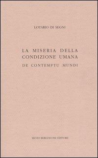 La miseria della condizione umana. De contumptu mundi - Innocenzo III - Libro Berlusconi 2004, Biblioteca dell'utopia | Libraccio.it