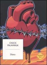 Diary - Chuck Palahniuk - Libro Mondadori 2004, Strade blu. Fiction | Libraccio.it