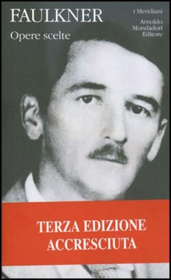 Opere scelte. Vol. 1 - William Faulkner - Libro Mondadori 1995, I Meridiani | Libraccio.it