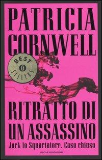 Ritratto di un assassino. Jack lo Squartatore. Caso chiuso - Patricia D. Cornwell - Libro Mondadori 2004, Oscar bestsellers | Libraccio.it