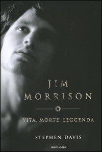 Jim Morrison. Vita, morte, leggenda - Stephen Davis - Libro Mondadori 2005, Ingrandimenti | Libraccio.it