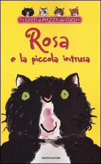 Rosa e la piccola intrusa - Adèle Geras - Libro Mondadori 2005, I Gatti di Piazza del Cucù | Libraccio.it