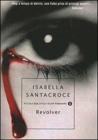 Revolver - Isabella Santacroce - Libro Mondadori 2005, Piccola biblioteca oscar | Libraccio.it