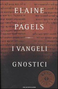 I vangeli gnostici - Elaine Pagels - Libro Mondadori 2005, Oscar bestsellers | Libraccio.it