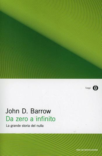 Da zero a infinito. La grande storia del nulla - John D. Barrow - Libro Mondadori 2005, Oscar saggi | Libraccio.it