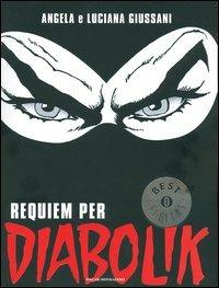 Requiem per Diabolik - Angela Giussani, Luciana Giussani - Libro Mondadori 2005, Oscar bestsellers | Libraccio.it