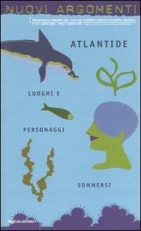 Nuovi argomenti. Vol. 30: Atlantide.  - Libro Mondadori 2005, Nuovi argomenti | Libraccio.it